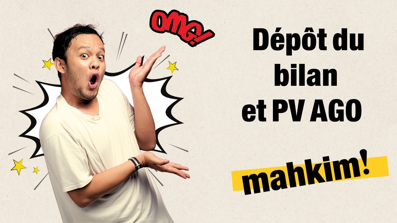 Dépôt du bilan et PV AGO sur Mahakim