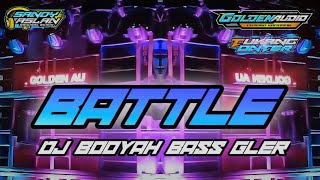 BATTLE !!! DJ BOOYAH BASS GLER HOREG BY Sandy Aslan