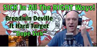 Breadwin Deville ft Hard Target - "Dope Sick" (REACTION)  SICK In ALL The RIGHT WAYS