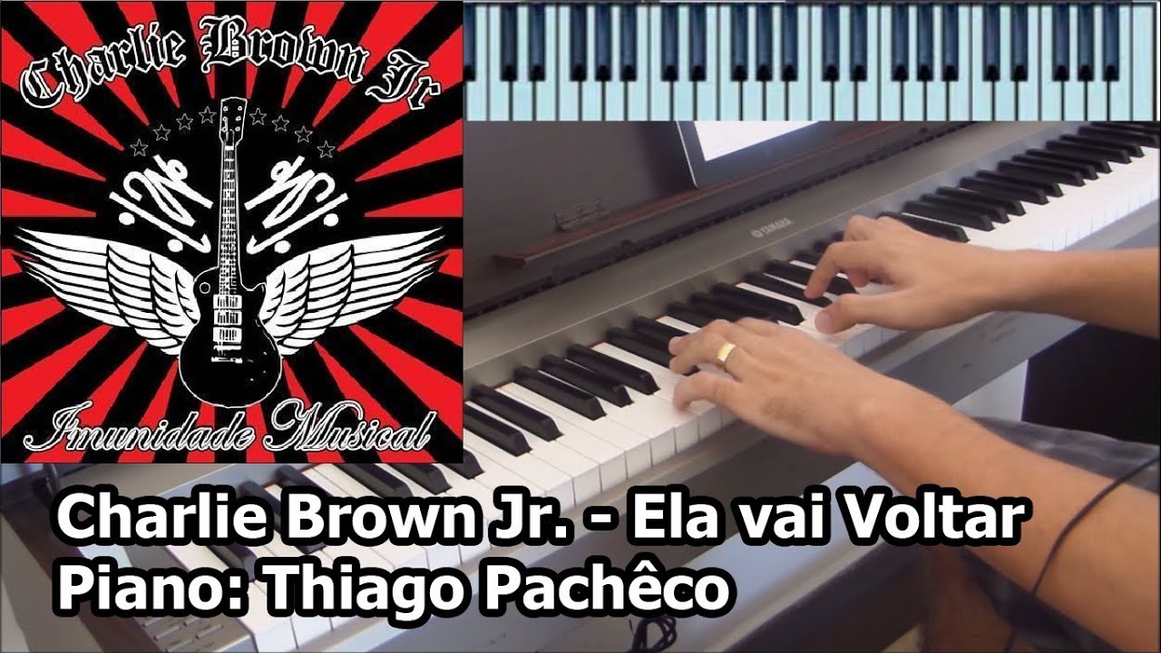 Charlie Brown Jr. Ela Vai Voltar (Piano Thiago Pachêco) YouTube Charlie Brown Jr. Ela Vai Voltar (Piano Thiago Pachêco) YouTube