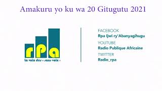 RPA: Amakuru yo ku wa 20 Gitugutu 2021