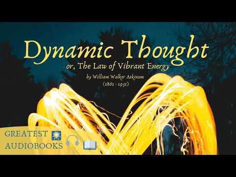 Dynamic Thought Or The Law Of Vibrant Energy Full