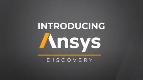 Introducing Ansys Discovery for Early Design Exploration