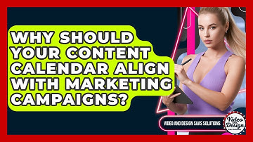 Why Should Your Content Calendar Align With Marketing Campaigns? - Video And Design Saas Solutions