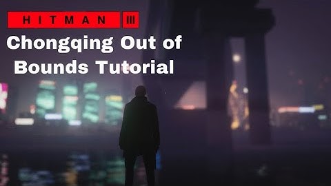 Hitman 3 | Chongqing Out of Bounds Tutorial