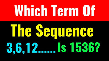 Which Term Of The Sequence 3,6,12 is 1536?-Detailed Solution-Class Series