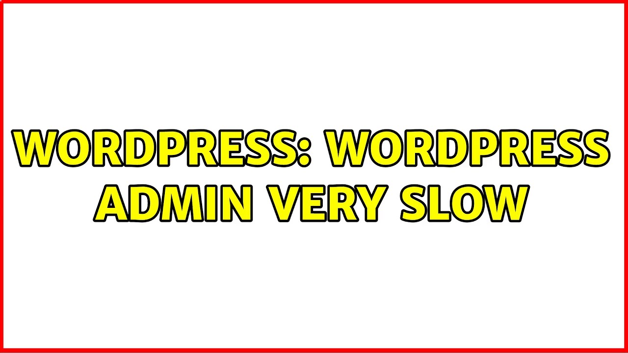 wordpress-wordpress-admin-very-slow-2-solutions-youtube