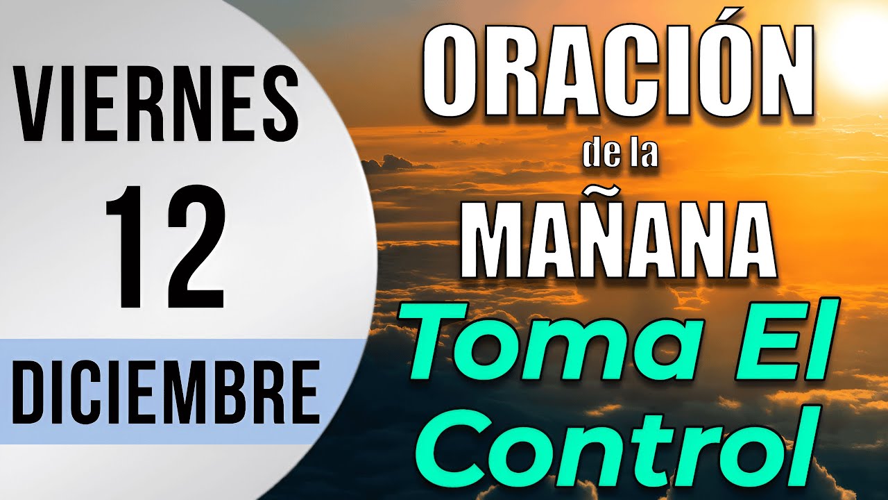 Oración de la Mañana de hoy Viernes 12 de Diciembre de 2025 - Romanos ...