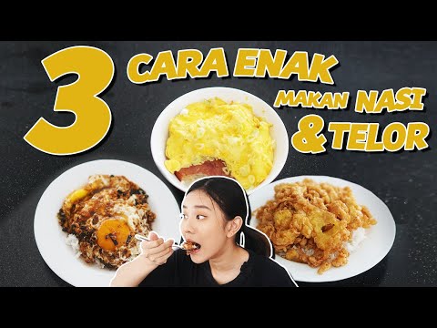 3 CARA ENAK MAKAN NASI & TELOR!