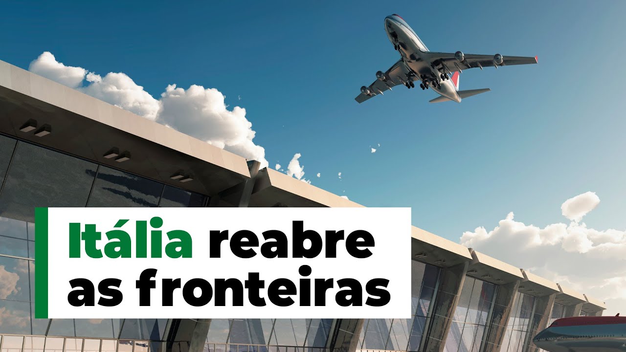 ITÁLIA REABRIRÁ FRONTEIRAS COM A EUROPA 🇪🇺 - YouTube