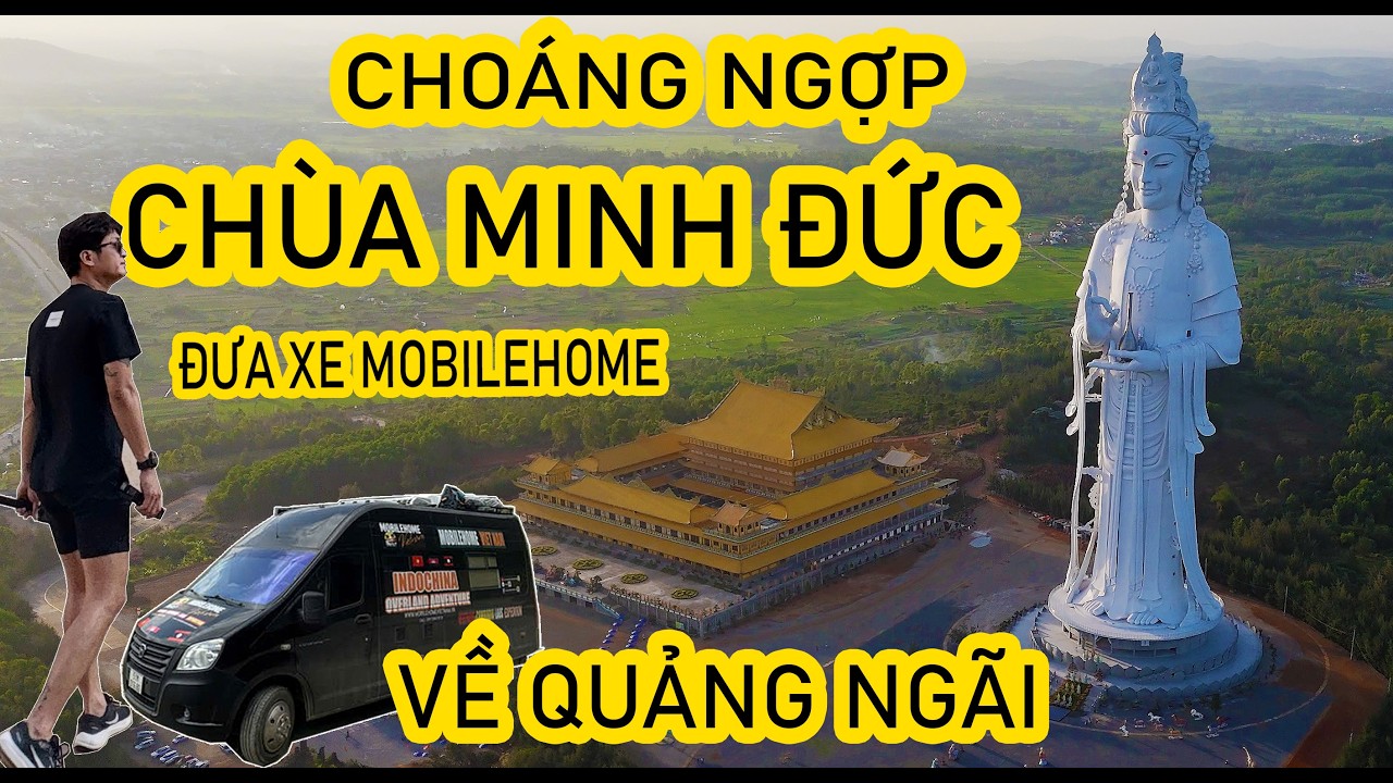 Du Lịch Quảng Ngãi Bằng Xe Nhà Di Động Mobihome: Chùa Minh Đức Cực Khủng