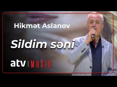 Hikmət Aslanov - Sildim səni