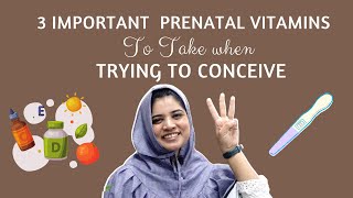 3 Important Prenatal Vitamins when Trying to Conceive | Vitamins for Fertility for Men and Women.
