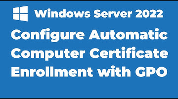116. Configure Automatic Computer Certificate Enrollment using GPO