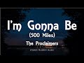 The Proclaimers - I&#39;m Gonna Be (500 Miles) [Lyrics]