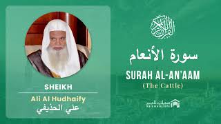 Quran 6   Surah Al An'aam سورة الأنعام   Sheikh Ali Al Hudhaify - With English Translation