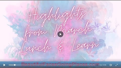 March Lunch & Learn Highlights: Beautiful Faces Going Places- Women