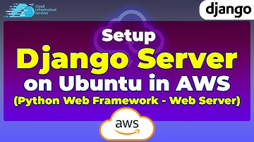 How to Setup Django Server on Ubuntu in AWS (Python Web Framework - Web Server)