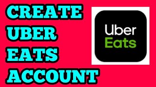 How to Create & Open Uber Eats Account 2020 2023