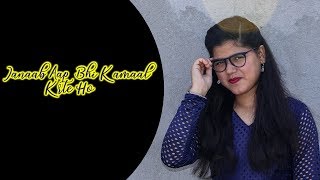 Janaab Aap Bhi Kamaal Krte Ho By Anjali Pathak