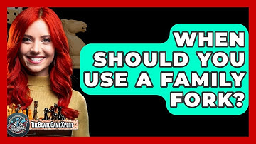 When Should You Use A Family Fork? - The Board Game Xpert