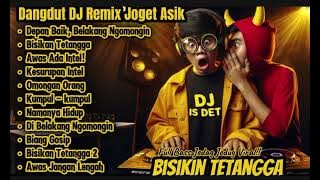 BISIKAN TETANGGA - Dangdut DJ Remix Joget Asik | Full Bass Jedag Jedug Viral! DJ IS DET 