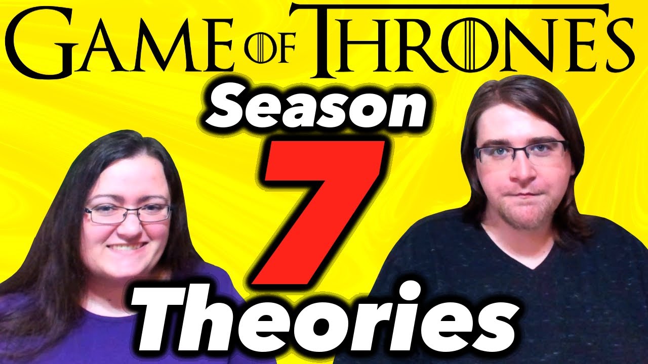 ???? Game of Thrones Season 7 Thoughts & Theories