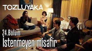 İstenmeyen Misafir - Tozluyaka 24. Bölüm