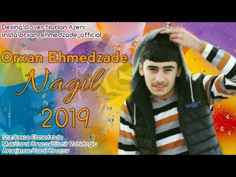 Orxan Ehmedzade _ Nagil 2019 Yeni