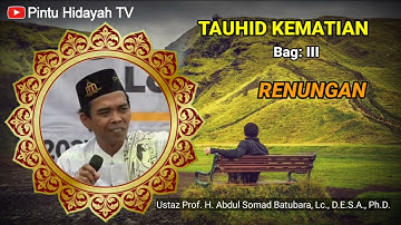 UAS Ustadz Abdul Somad | Tauhid Kematian Bag: III, Renungan sebelum tidur