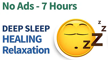 7 hour (NO ADS!) DEEP Sleep relaxation Music, Binaural beats, Healing Frequency, sleep meditation