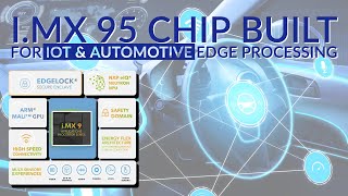i.MX 95 Chip Built for IoT and Automotive Edge Processing
