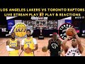 Los Angeles Lakers Vs. Toronto Raptors Live Stream Play By Play & Reactions