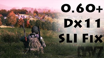 DayZ 0.60+ SLI Fix! (Tutorial on how to enable SLI in Dx11 Versions of DayZ Standalone) .60