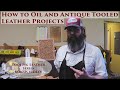 How to Oil and Antique Tooled Leather Projects