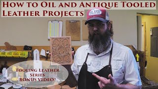 How to Oil and Antique Tooled Leather Projects