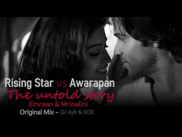 Rising Star vs Awarapan (The untold story) Original Mix - DJ AYK & XOK || MP3 virson class=