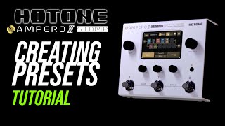 Creating Presets On Hotone Ampero II Stomp Tutorial | Single Amp, Dual Amp, Wet/Dry and FX Loop