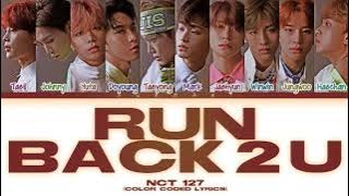 NCT 127 (엔시티127) RUN BACK 2 U Lyrics (Color Coded Lyrics Eng/Rom/Han)