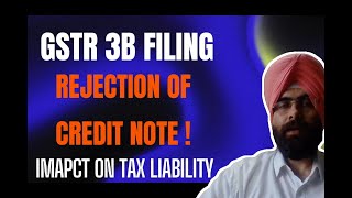 GSTR 3B FILING AND IMPACT OF CREDIT NOTE REJECTION on TAX LIABILITY ! CA SATBIR SINGH
