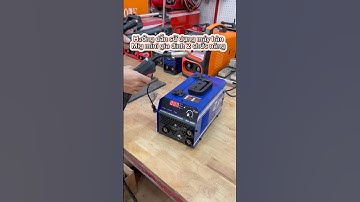 Hướng dẫn sử dụng máy Hàn mig mini gia đình 2 chức năng hàn mig và que #mayhanmigmini