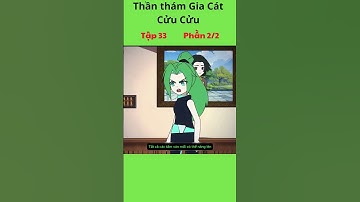 Đặc Vụ Thần Thám Gia Cát Cửu Cửu Tập 33 - Phần 2/2 #hoathinh #giacatcuucuu