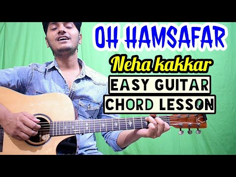 Oh hamsafar - Neha kakkar, Tony kakkar - Easy guitar chords lesson, Beginner guitar tutorial