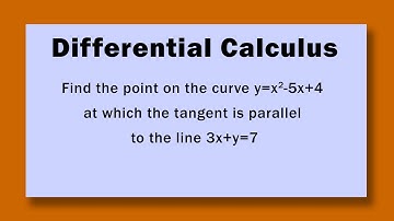 Differential calculus Find point on curve y=x^2-5x+4 which tangent parallel to line 3x+y=7