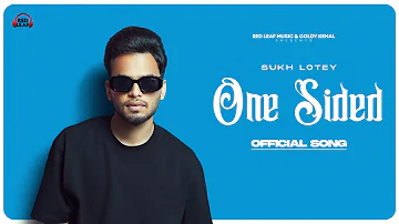 One Sided | Sukh Lotey | New Punjabi Songs 2023 | Latest Punjabi Songs 2023 | Red Leaf Music