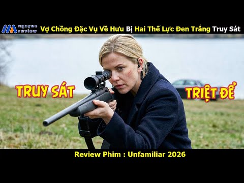 [Review Phim] Vợ Chồng Đặc Vụ Về Hưu Bị Hai Thế Lực Đen Trắng Truy Sát