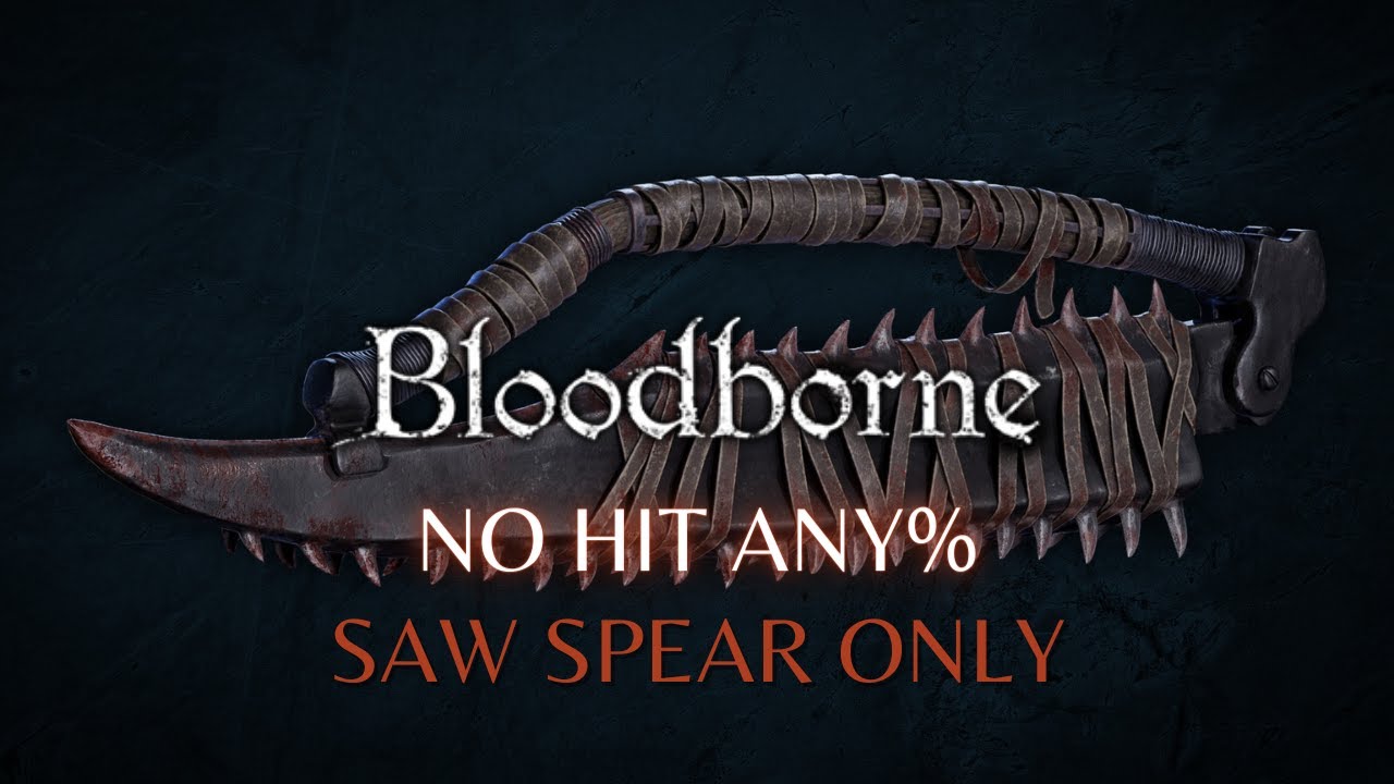 No Hit Any% - Saw Spear Only | Bloodborne
