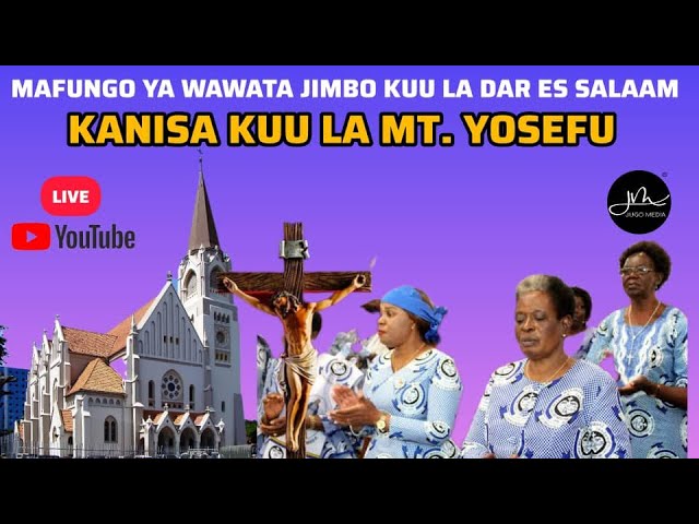 #LIVE: Mafungo ya Wawata Jimbo Kuu la Dar es salaam | Kanisa Kuu la Mtakatifu Yosefu, DSM. class=