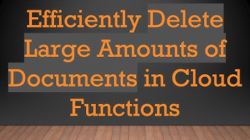 Efficiently Delete Large Amounts of Documents in Cloud Functions
