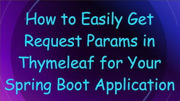 How to Easily Get Request Params in Thymeleaf for Your Spring Boot Application